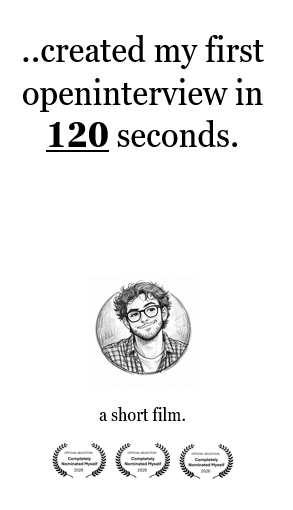 Created my first openinterview in 120 seconds – a short film